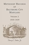 Front cover for the book Methodist Records of Baltimore City, Maryland, Volume 2, 1830-1839 by Jr Henry C. Peden