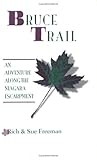 Bruce Trail - An Adventure along the Niagara Escarpment (Trail Guidebooks) by Rich Freeman front cover