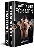 Healthy Diet For Men: 2 manuscripts: A Complete Guide For Ketogenic Diet & Paleo Diet: Quick & Easy Way to Get Healthier and Stronger 2 in 1 bundle (Healthy ... Weight Loss , Clean Eating, Optimal Health) by Anas Malla