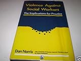 Violence Against Social Workers, Norris, Dan, 1853020419