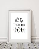 I'll Be There For You Best Friends Gift Wall Art | 8x10