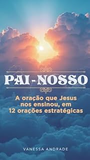 Livro PAI-NOSSO: A oração que Jesus nos ensinou, em 12 orações estratégicas