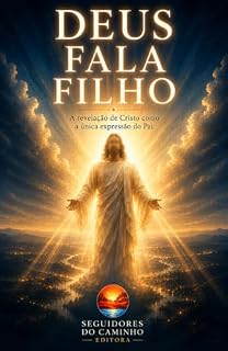 Livro DEUS FALA, FILHO: A revelação de Cristo como a única expressão do Pai