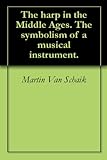 The harp in the Middle Ages. The symbolism of a musical instrument. by 