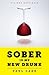 Sober Is My New Drunk: 850 Days (and Counting) without Booze or AA. A Comedy in Twelve Steps.