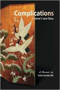 Complications: A Doctor's Love Story: Gromko MD, Linda  