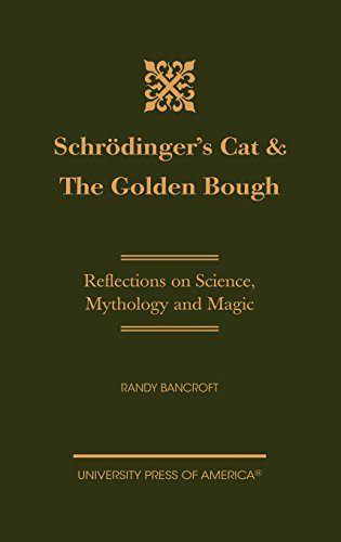 Schrodinger's Cat & The Golden Bough: Reflections on Science, Mythology and Magic