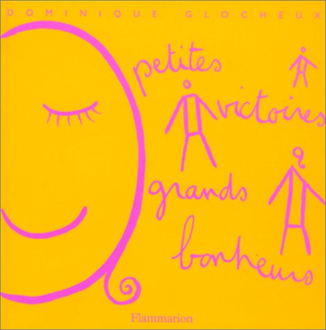 Petites victoires, grands bonheurs by Dominique Glocheux