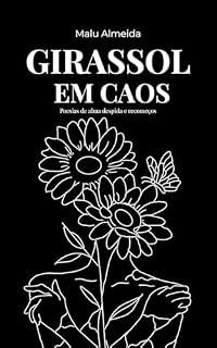 Livro Girassol em Caos: Poesias de alma despida e recomeços