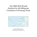 The 2009-2014 World Outlook for 60-Milligram Containers of Fromage Frais