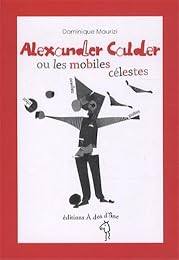 Alexander Calder ou Les mobiles célestes