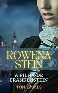 Livro Rowena Stein: A filha de Frankenstein