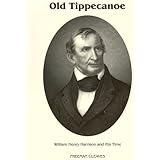 Old Tippecanoe: William Henry Harrison and His Time