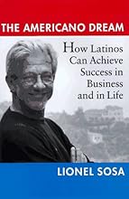 The Americano Dream: How Latinos Can Achieve Success in Business and in Life