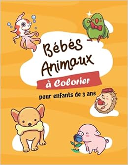 Bebes Animaux A Colorier Pour Enfants De 3 Ans Cahier De Coloriage Pour Enfants 50 Animaux A Colorier Jungle Savane Foret Lion Ours Tigre Grand Format 21 59 X 27 94 Cm French Edition Bebes Animaux A Colorier Pour Enfants De 3 Ans Cahier De Coloriage Pour Enfants 50 Animaux A Colorier Jungle Savane Foret Lion Ours Tigre Grand Format 21 59 X 27 94 Cm French Edition