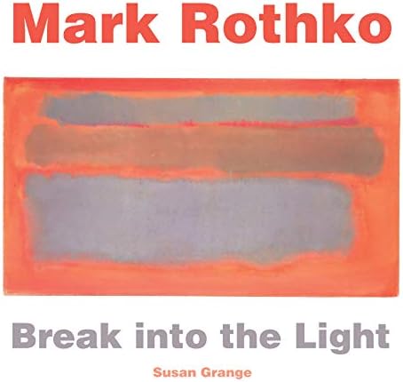 Mark Rothko: Break into the Light (Masterworks)