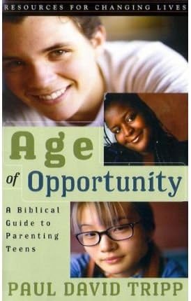 (AGE OF OPPORTUNITY: A BIBLICAL GUIDE TO PARENTING TEENS) BY TRIPP, PAUL DAVID(AUTHOR)Paperback Jun-2001 Paperback – 1 Jun 2001