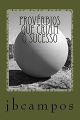 ProvÃ©rbios que Criam o Sucesso: FaÃ§as bem feito o hoje e, o amanhÃ£ serÃ¡ apenas a conseqÃ¼Ãªncia. (Portuguese Edition) Capa comum