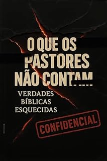Livro O que os Pastores Não Contam: Verdades Bíblicas Esquecidas