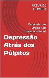 Livro Depressão Atrás dos Púlpitos: Depois de uma vírgula tudo poder acontecer?
