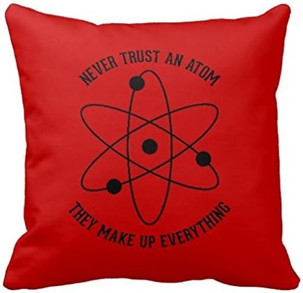 Never Trust An Atom Funny Science Throw 18*18 pillow Case