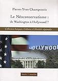 Le Néoconservatisme : de Washington à Hollywood ? : De la possible influence de la politique étra by 