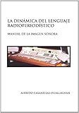 LA DINÁMICA DEL LENGUAJE RADIOPERIODÍSTICO (Spanish Edition) by 