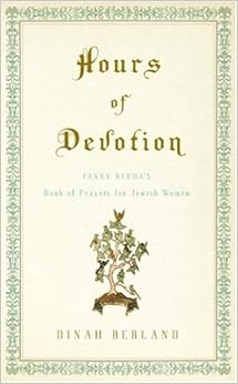 Hours of Devotion: Fanny Neuda's Book of Prayers for Jewish Women