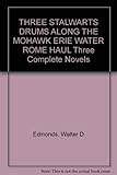 THREE STALWARTS DRUMS ALONG THE MOHAWK ERIE WATER ROME HAUL Three Complete Novels