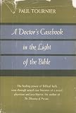 A Doctor's Casebook in the Light of the Bible