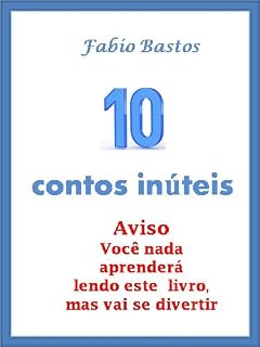 Livro 10 CONTOS INÚTEIS (10 contos inuteis)