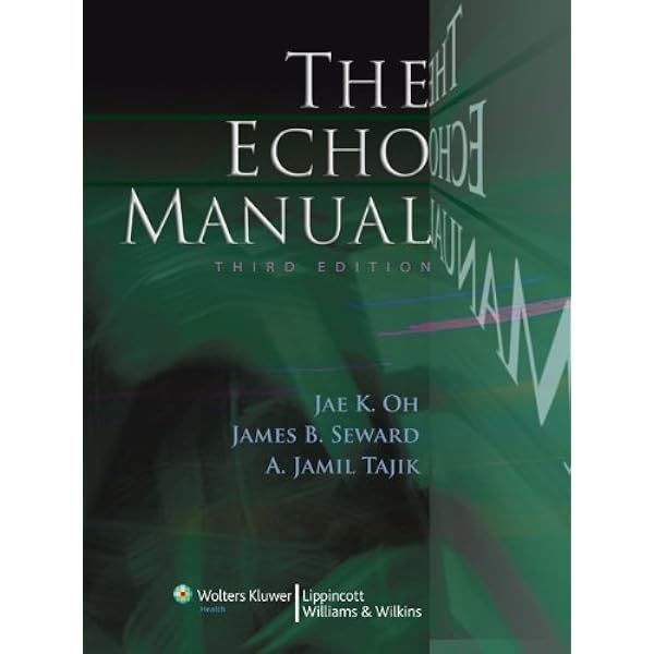 The Echo Manual 第四版 (英語) The Echo Manual: Oh, Jae K., Seward, James B., M.D., Tajik