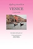 SYDNEY TRAVELS TO VENICE: A Guide for Kids - Let's Go to Italy Series! by Keith Svagerko, Sydney Svagerko