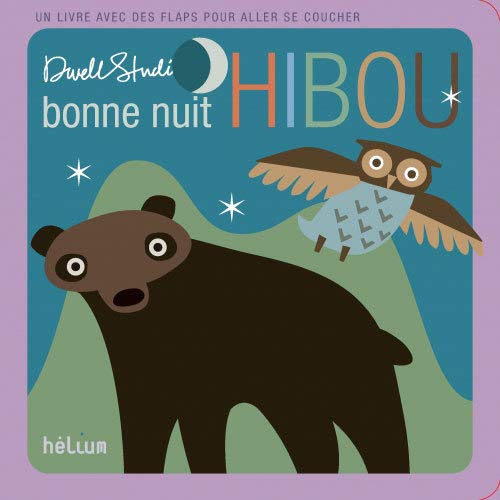 Bonne Nuit Hibou Un Livre Avec Des Flaps Pour Aller Se Coucher Helium Album Dwell Studio Amazon Com Books