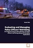 Image de Evaluating and Managing Police Officers' Well-Being: An empirical study on the indicators of police officers' well-being along with its policy implica