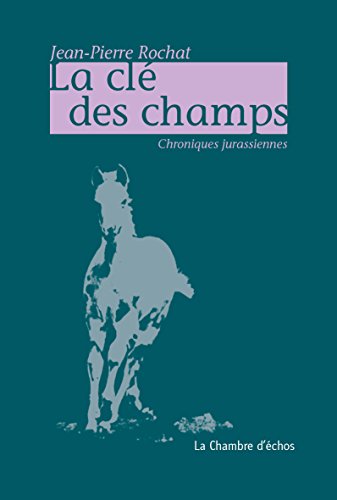 La clé des champs: chroniques jurassiennes