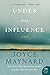 Under the Influence: A Novel - Book by Joyce Maynard