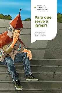 Livro Para que serve a igreja? (Coleção Teologia para todos)