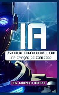 Livro Uso da Inteligência Artificial na criação de conteúdo : IA X Criação de conteúdo