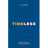 Timeless: The Eternal God and His Enduring Message