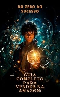 Livro Guia Completo para Vender na Amazon: Do Zero ao Sucesso: Do Zero ao Sucesso