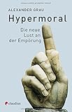 Hypermoral: Die neue Lust an der Empörung