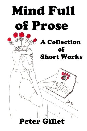 "Mind Full of Prose - A Collection of Short Works" av Peter Gillet