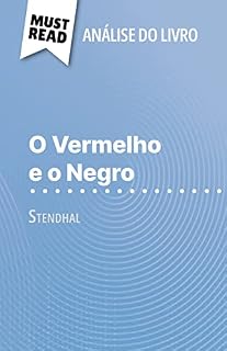 Livro O Vermelho e o Negro de Stendhal (Análise do livro): Análise completa e resumo pormenorizado do trabalho