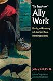 The Practice of Ally Work: Meeting and Partnering with Your Spirit Guide in the Imaginal World (Jung by Jeffrey Raff