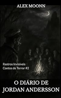 Livro O DIÁRIO DE JORDAN ANDERSSON: Um Conto de Terror da Série Rastros Invisíveis (Rastros Invisíveis - Contos de Terror)