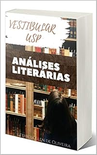 Livro Análises Literárias e resumos para o vestibular da USP-Fuvest 2021: O livro completo de literatura para a primeira e segunda fase do vestibular (GUIA FUVEST-CANDIDATO APROVADO 1)