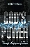 God's Power Through the Laying on of Hands by Norvel Hayes