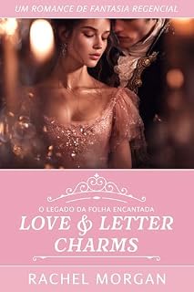 Livro Love & Letter Charms: Um Romance de Fantasia Regencial (O Legado da Folha Encantada Livro 3)