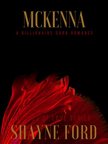 MCKENNA: A Billionaire Dark Romance (SHADES OF LOVE SERIES Book 3)